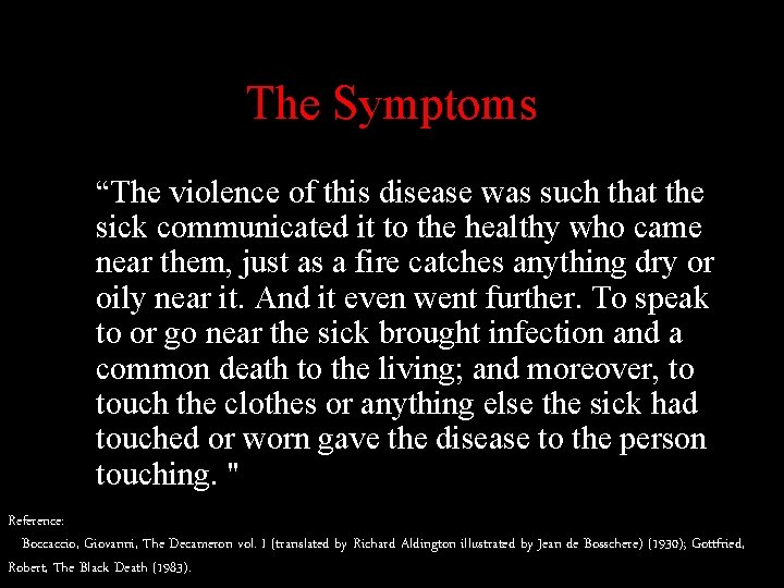 The Symptoms “The violence of this disease was such that the sick communicated it