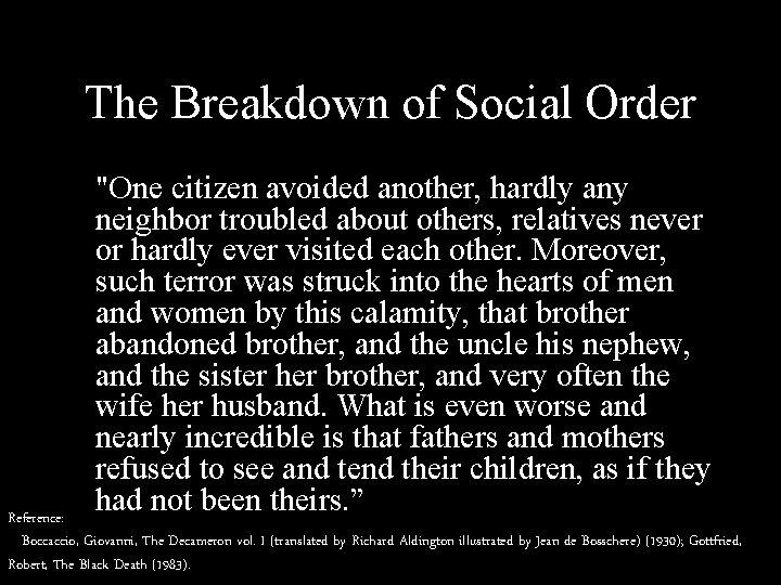 The Breakdown of Social Order "One citizen avoided another, hardly any neighbor troubled about