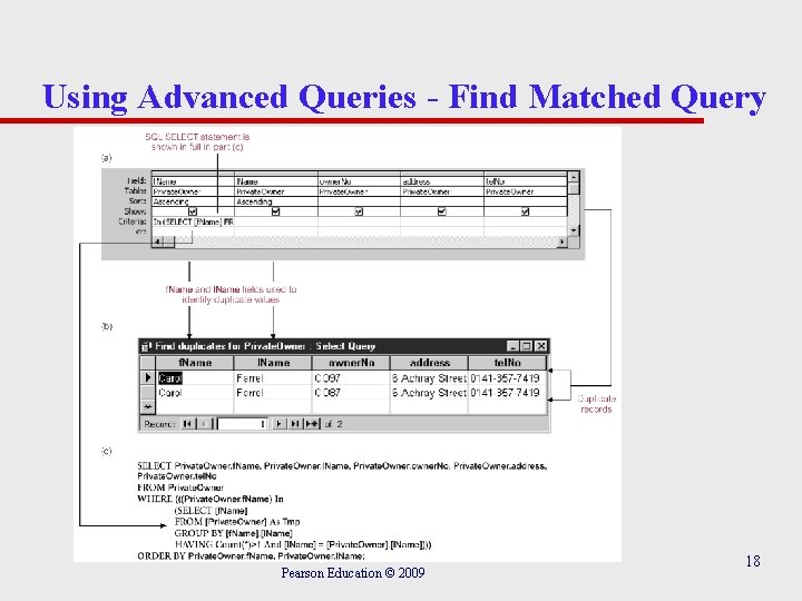 Using Advanced Queries - Find Matched Query Pearson Education © 2009 18 