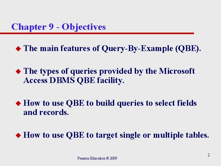 Chapter 9 - Objectives u The main features of Query-By-Example (QBE). u The types