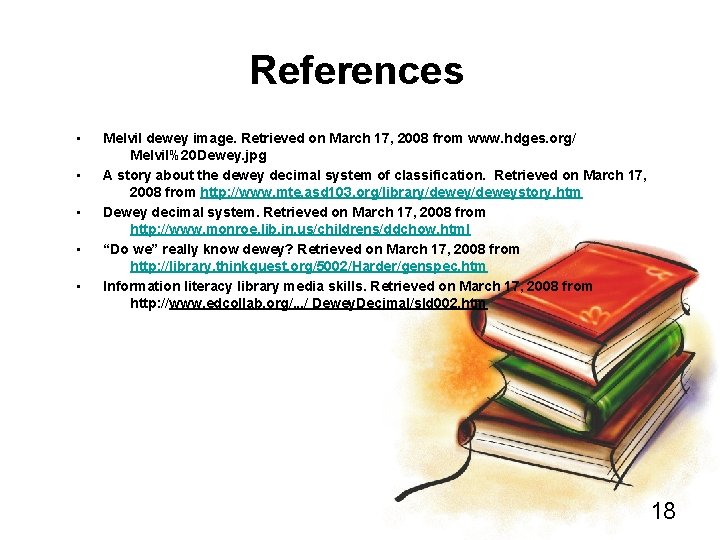 References • • • Melvil dewey image. Retrieved on March 17, 2008 from www.