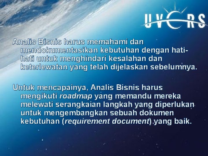 Analis Bisnis harus memahami dan mendokumentasikan kebutuhan dengan hati untuk menghindari kesalahan dan keterlewatan