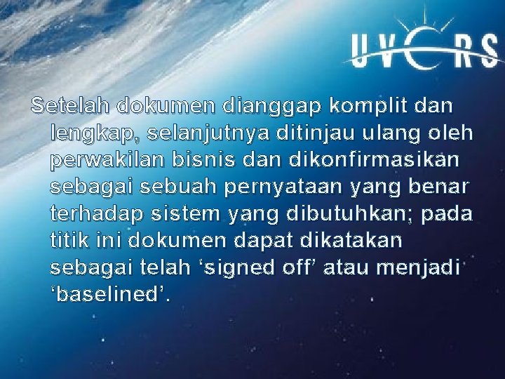 Setelah dokumen dianggap komplit dan lengkap, selanjutnya ditinjau ulang oleh perwakilan bisnis dan dikonfirmasikan