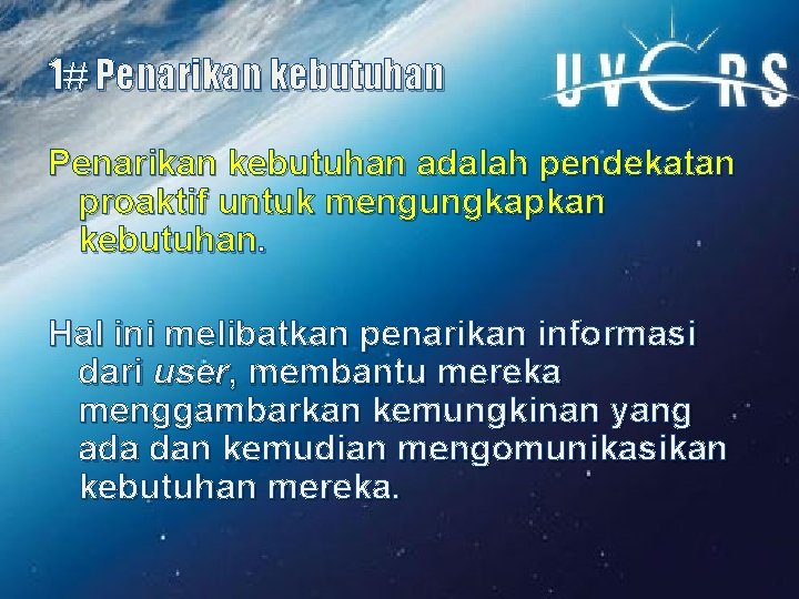 1# Penarikan kebutuhan adalah pendekatan proaktif untuk mengungkapkan kebutuhan. Hal ini melibatkan penarikan informasi