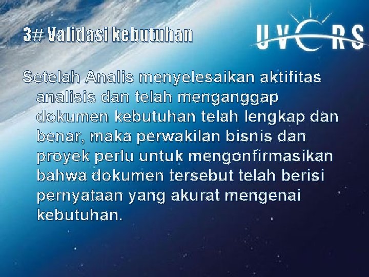 3# Validasi kebutuhan Setelah Analis menyelesaikan aktifitas analisis dan telah menganggap dokumen kebutuhan telah