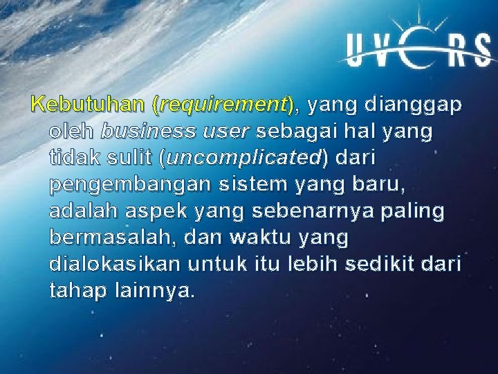 Kebutuhan (requirement), yang dianggap oleh business user sebagai hal yang tidak sulit (uncomplicated) dari