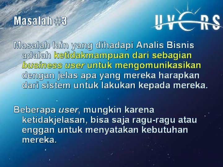 Masalah #3 Masalah lain yang dihadapi Analis Bisnis adalah ketidakmampuan dari sebagian business user