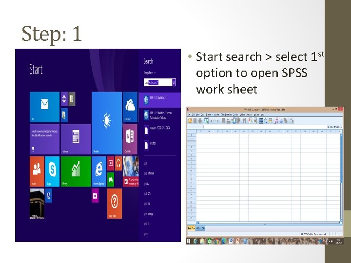 Step: 1 • Start search > select 1 st option to open SPSS work