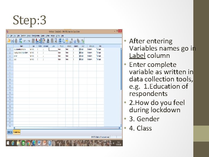 Step: 3 • After entering Variables names go in Label column • Enter complete