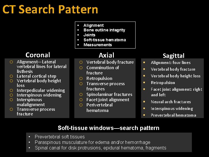 CT Search Pattern Alignment Bone outline integrity Joints Soft-tissue hematoma Measurements Coronal Alignment—Lateral vertebral