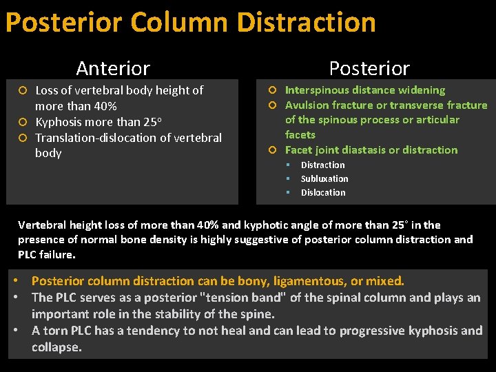 Posterior Column Distraction Anterior Loss of vertebral body height of more than 40% Kyphosis