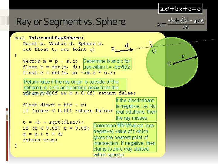 Ray or Segment vs. Sphere bool Intersect. Ray. Sphere( Point p, Vector d, Sphere Ray or Segment vs. Sphere bool Intersect. Ray. Sphere( Point p, Vector d, Sphere
