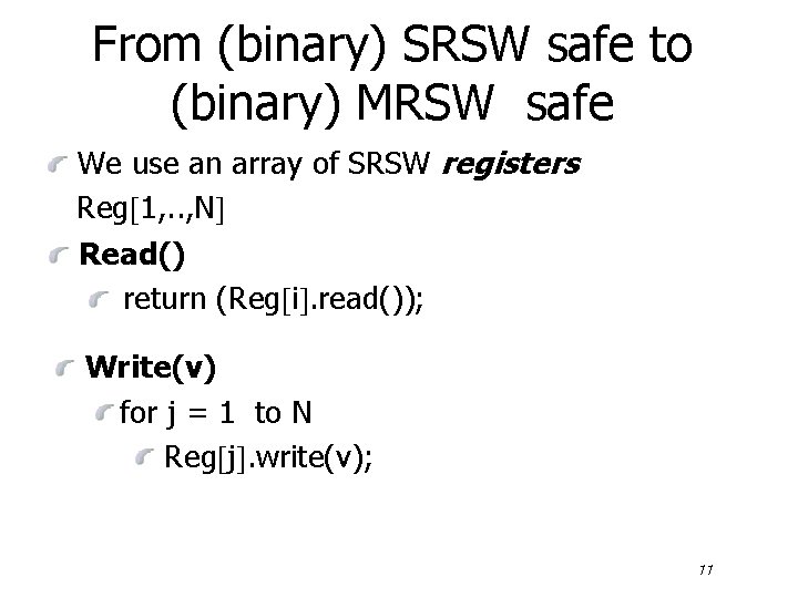 From (binary) SRSW safe to (binary) MRSW safe We use an array of SRSW