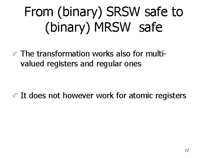 From (binary) SRSW safe to (binary) MRSW safe The transformation works also for multivalued