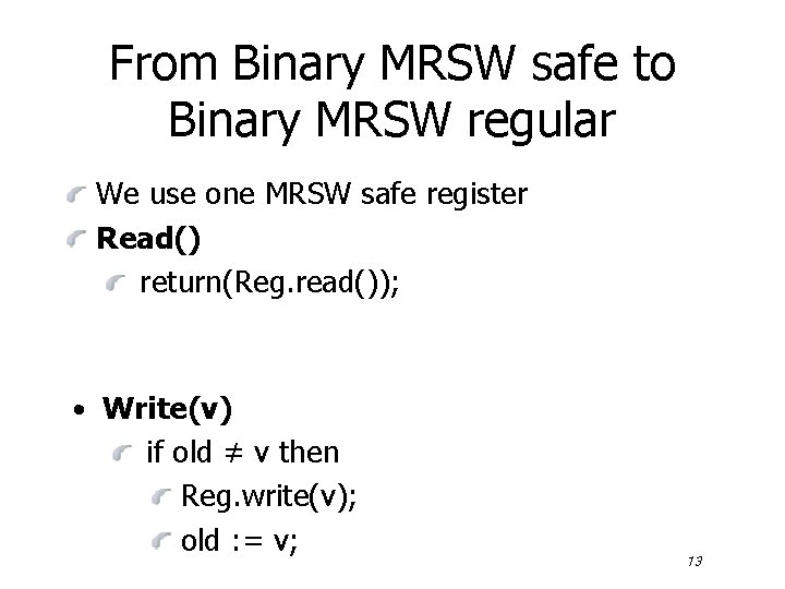 From Binary MRSW safe to Binary MRSW regular We use one MRSW safe register