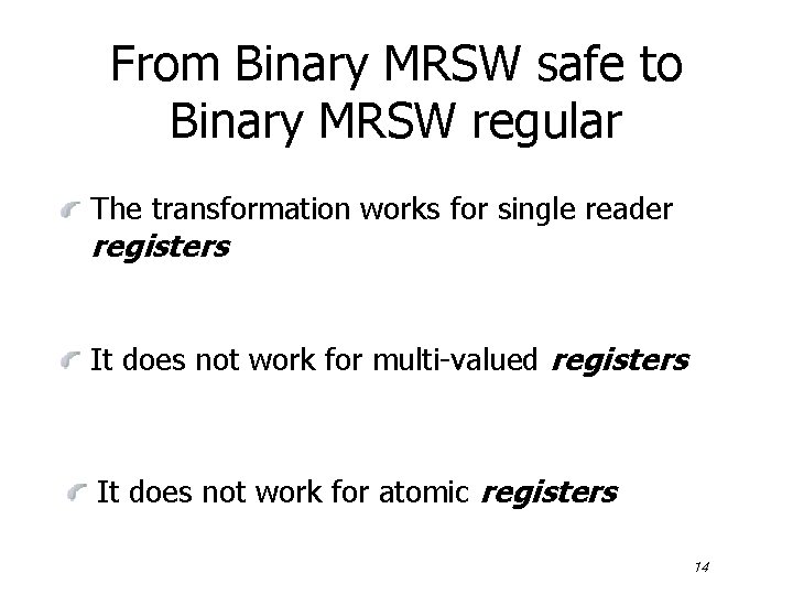 From Binary MRSW safe to Binary MRSW regular The transformation works for single reader