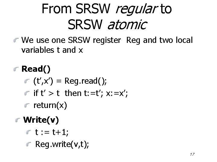 From SRSW regular to SRSW atomic We use one SRSW register Reg and two