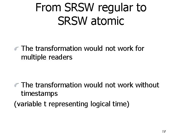 From SRSW regular to SRSW atomic The transformation would not work for multiple readers