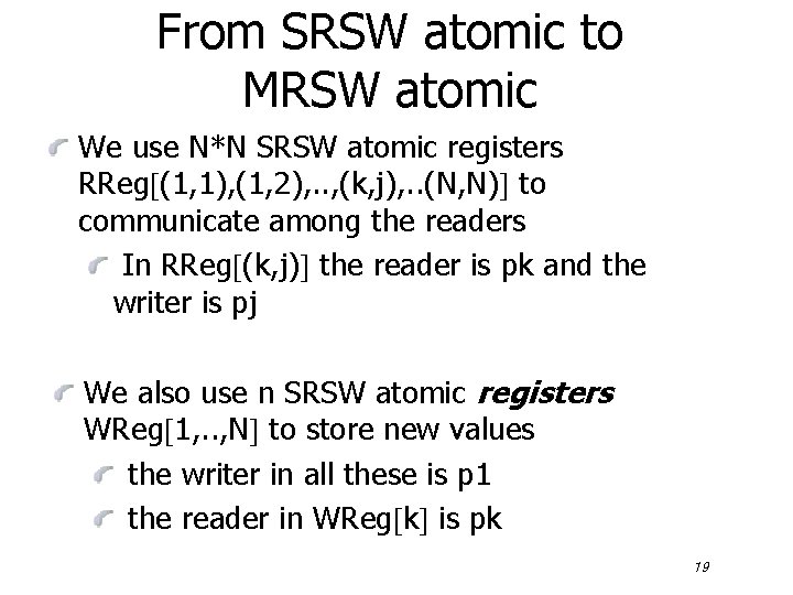 From SRSW atomic to MRSW atomic We use N*N SRSW atomic registers RReg (1,