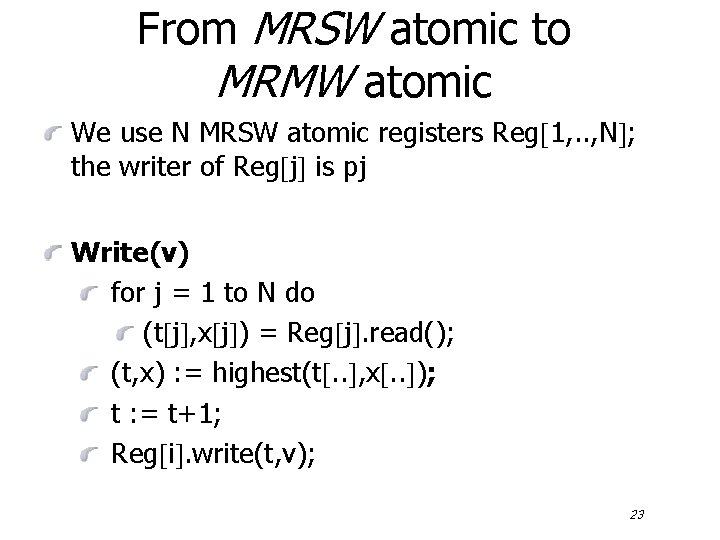 From MRSW atomic to MRMW atomic We use N MRSW atomic registers Reg 1,