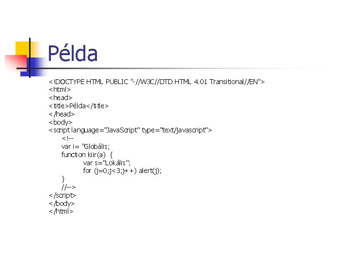Példa <!DOCTYPE HTML PUBLIC "-//W 3 C//DTD HTML 4. 01 Transitional//EN"> <html> <head> <title>Példa</title> Példa <!DOCTYPE HTML PUBLIC "-//W 3 C//DTD HTML 4. 01 Transitional//EN"> <html> <head> <title>Példa</title>
