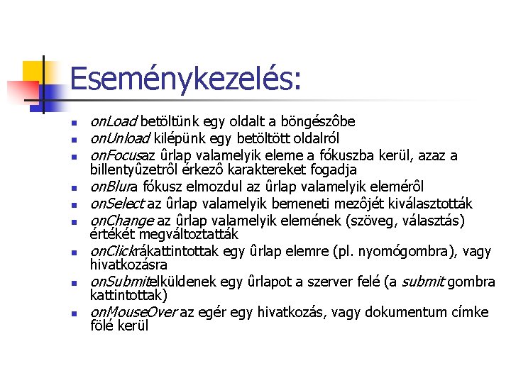 Eseménykezelés: n n n n n on. Load betöltünk egy oldalt a böngészôbe on. Eseménykezelés: n n n n n on. Load betöltünk egy oldalt a böngészôbe on.
