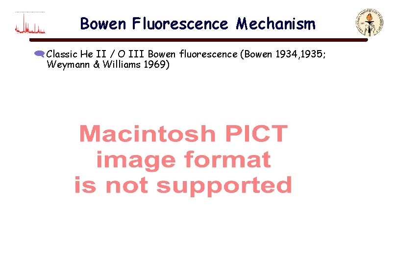 Bowen Fluorescence Mechanism ( Classic He II / O III Bowen fluorescence (Bowen 1934,