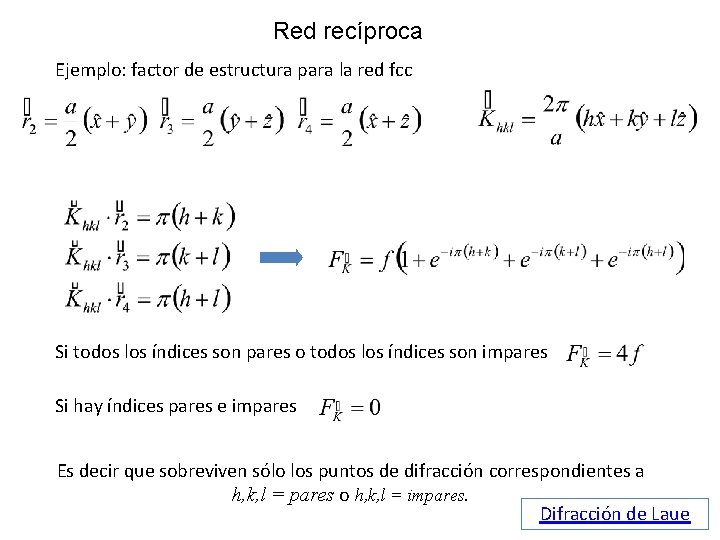 Red recíproca Ejemplo: factor de estructura para la red fcc Si todos los índices