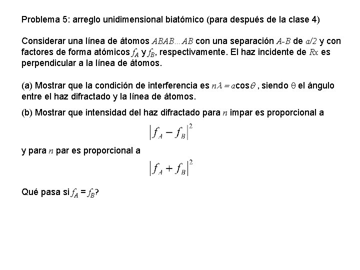 Problema 5: arreglo unidimensional biatómico (para después de la clase 4) Considerar una línea