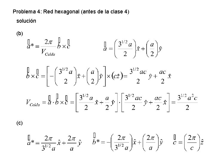 Problema 4: Red hexagonal (antes de la clase 4) solución (b) (c) 