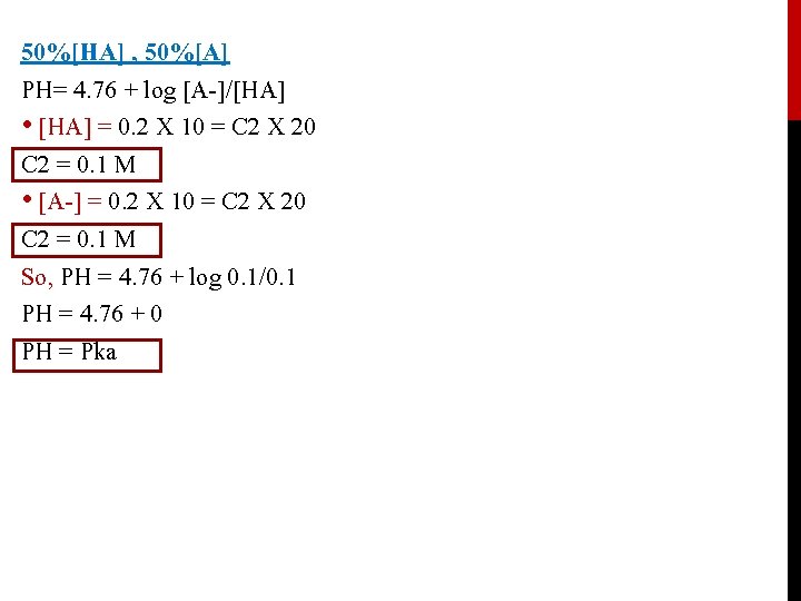 50%[HA] , 50%[A] PH= 4. 76 + log [A-]/[HA] • [HA] = 0. 2