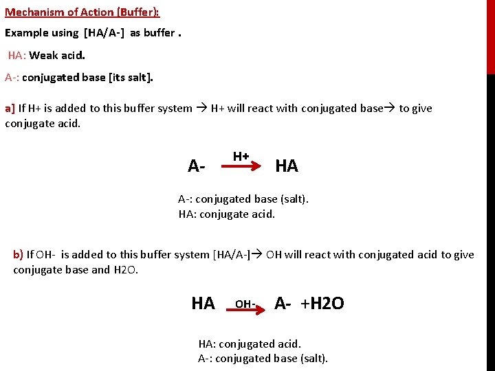 Mechanism of Action (Buffer): Example using [HA/A-] as buffer. HA: Weak acid. A-: conjugated