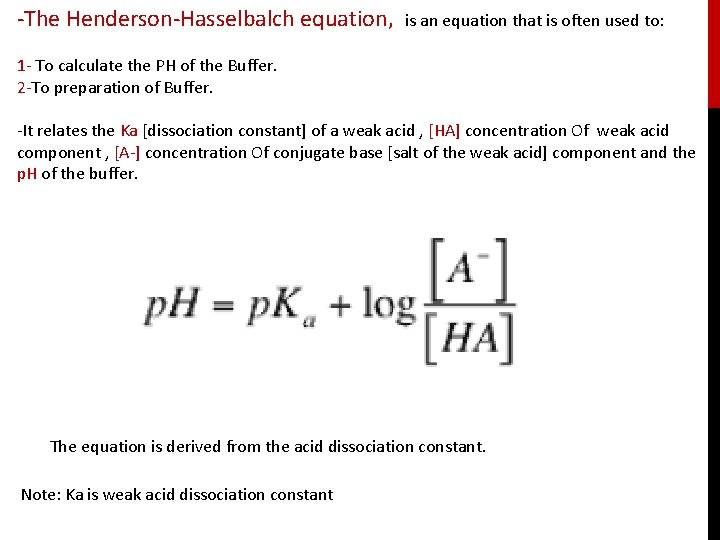 -The Henderson-Hasselbalch equation, is an equation that is often used to: 1 - To
