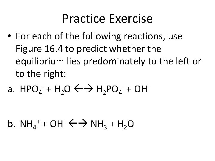 Practice Exercise • For each of the following reactions, use Figure 16. 4 to