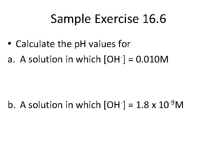 Sample Exercise 16. 6 • Calculate the p. H values for a. A solution