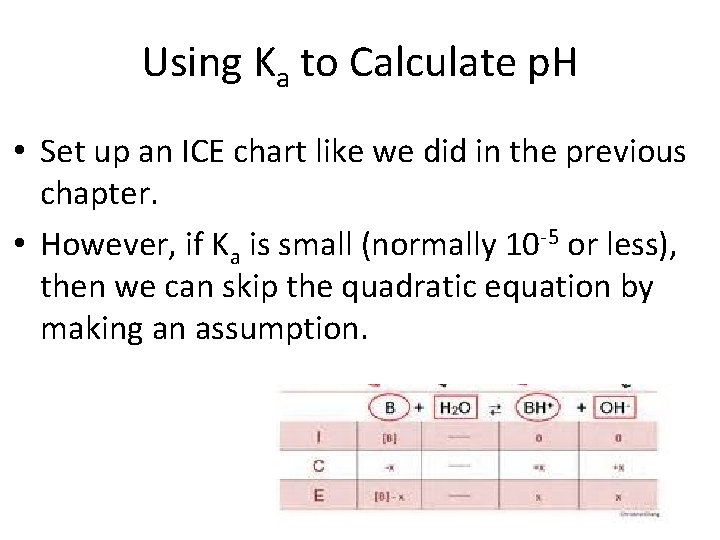 Using Ka to Calculate p. H • Set up an ICE chart like we