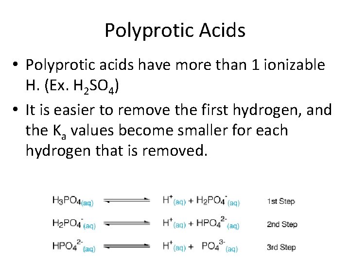 Polyprotic Acids • Polyprotic acids have more than 1 ionizable H. (Ex. H 2