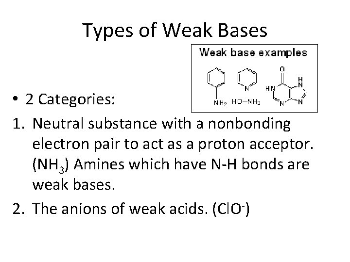 Types of Weak Bases • 2 Categories: 1. Neutral substance with a nonbonding electron