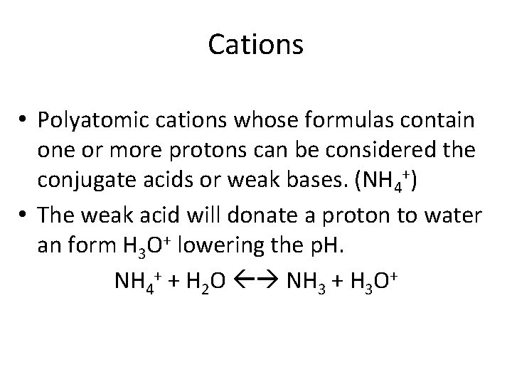 Cations • Polyatomic cations whose formulas contain one or more protons can be considered