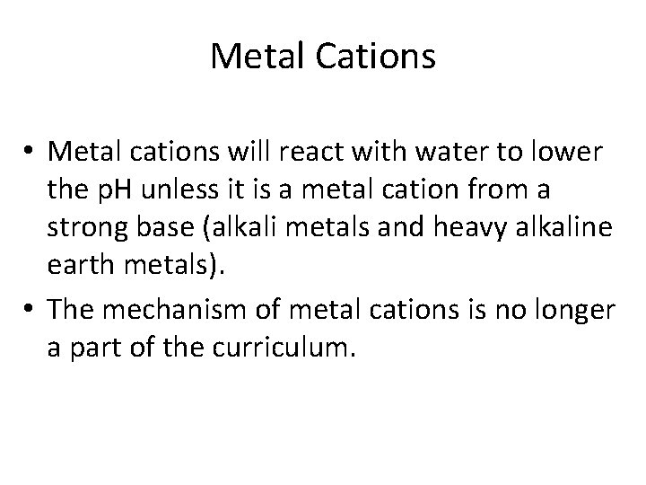 Metal Cations • Metal cations will react with water to lower the p. H