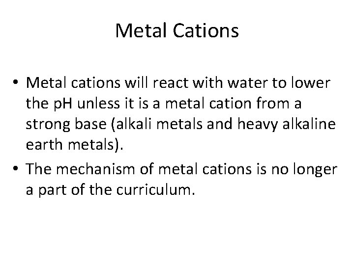 Metal Cations • Metal cations will react with water to lower the p. H