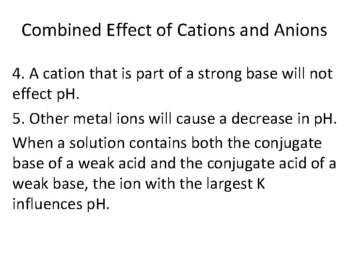 Combined Effect of Cations and Anions 4. A cation that is part of a