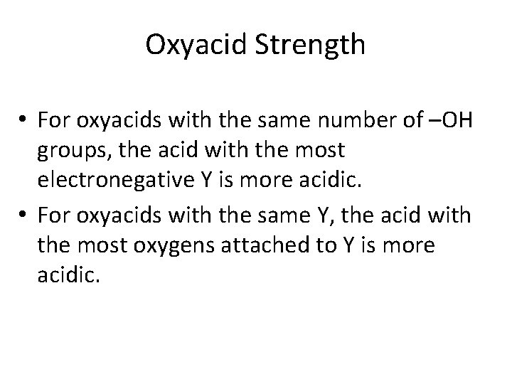 Oxyacid Strength • For oxyacids with the same number of –OH groups, the acid