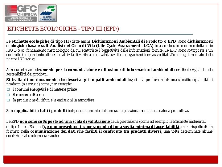 ETICHETTE ECOLOGICHE - TIPO III (EPD) Le etichette ecologiche di tipo III (dette anche