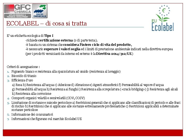 ECOLABEL – di cosa si tratta E’ un etichetta ecologica di Tipo I -richiede