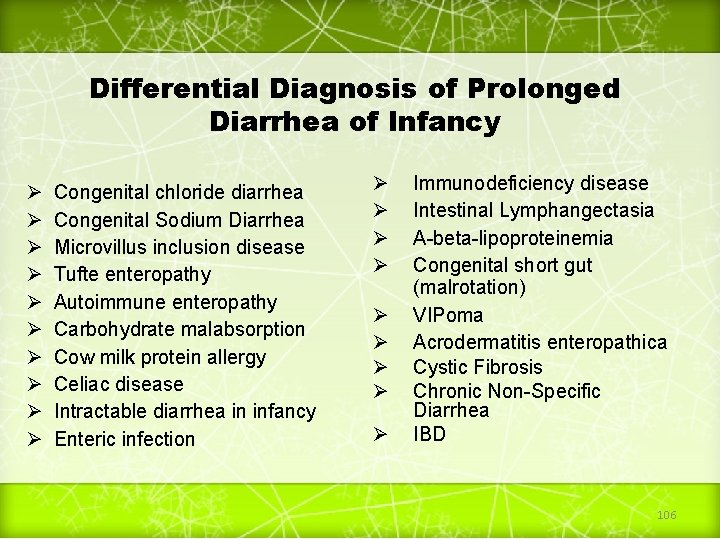 Differential Diagnosis of Prolonged Diarrhea of Infancy Ø Ø Ø Ø Ø Congenital chloride