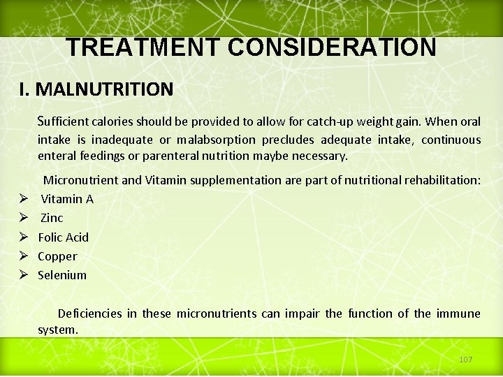 TREATMENT CONSIDERATION I. MALNUTRITION Sufficient calories should be provided to allow for catch-up weight