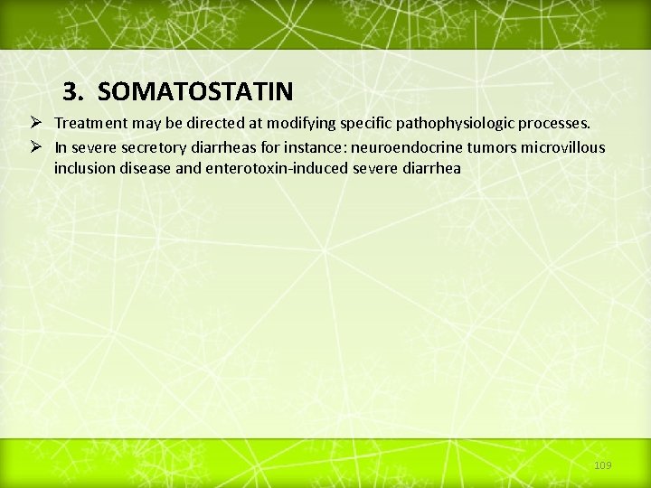 3. SOMATOSTATIN Ø Treatment may be directed at modifying specific pathophysiologic processes. Ø In