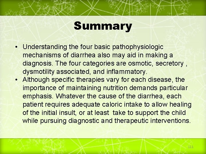 Summary • Understanding the four basic pathophysiologic mechanisms of diarrhea also may aid in