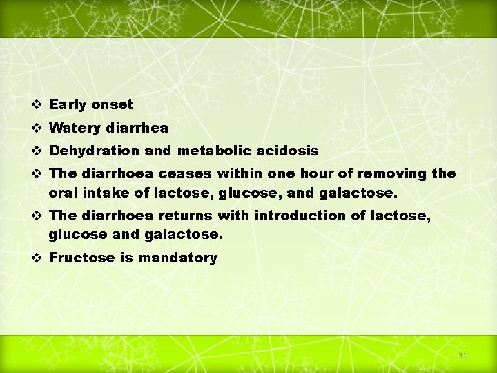 v Early onset v Watery diarrhea v Dehydration and metabolic acidosis v The diarrhoea